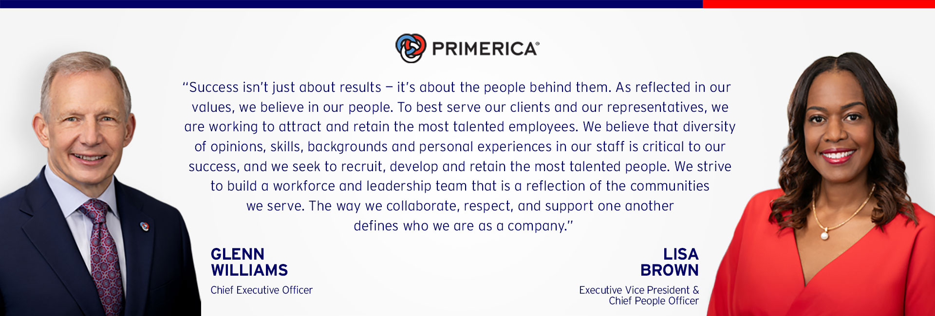 Success isn’t just about results — it’s about the people behind them. As reflected in our values, we believe in our people. To best serve our clients and our representatives, we are working to attract and retain the most talented employees.  To best achieve this goal, we strive to build a workforce and leadership team that reflects the diversity of the communities we serve. The way we collaborate, respect, and support one another defines who we are as a company.